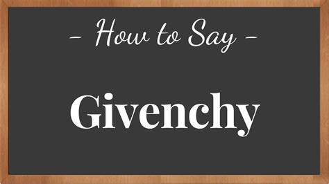 when to pronounce givenchy.